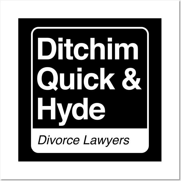 Ditchim, Quick & Hyde - Divorce Lawyers - white print for dark items Wall Art by RobiMerch